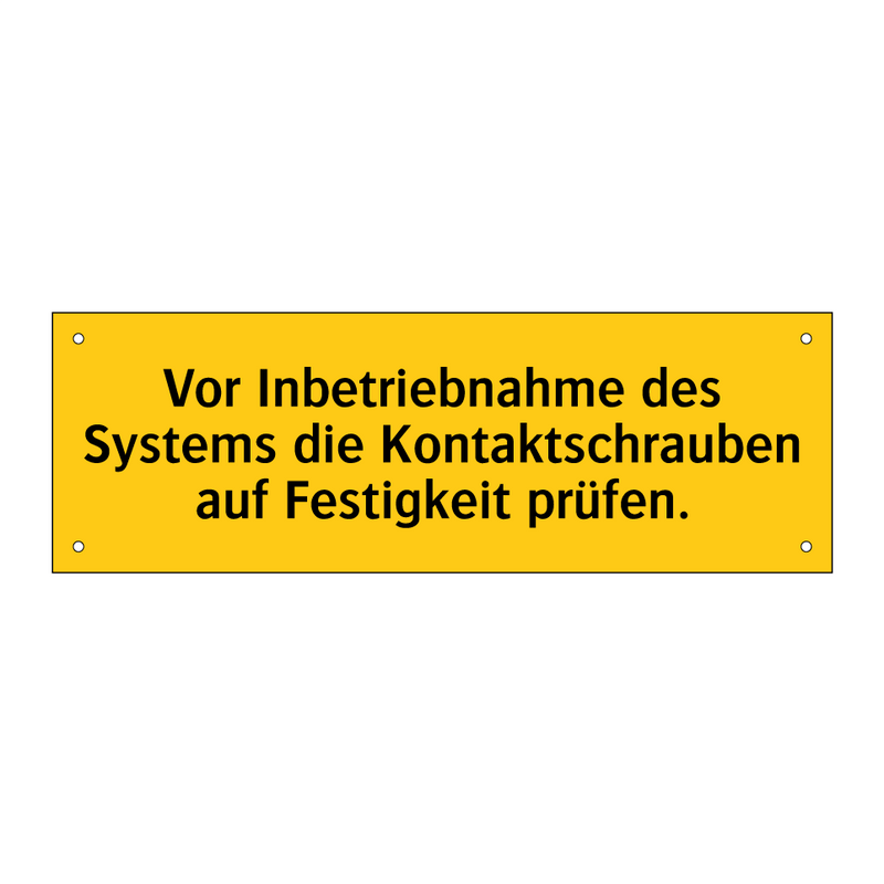 Vor Inbetriebnahme des Systems die Kontaktschrauben auf Festigkeit prüfen.