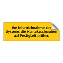 Vor Inbetriebnahme des Systems die Kontaktschrauben auf Festigkeit prüfen.