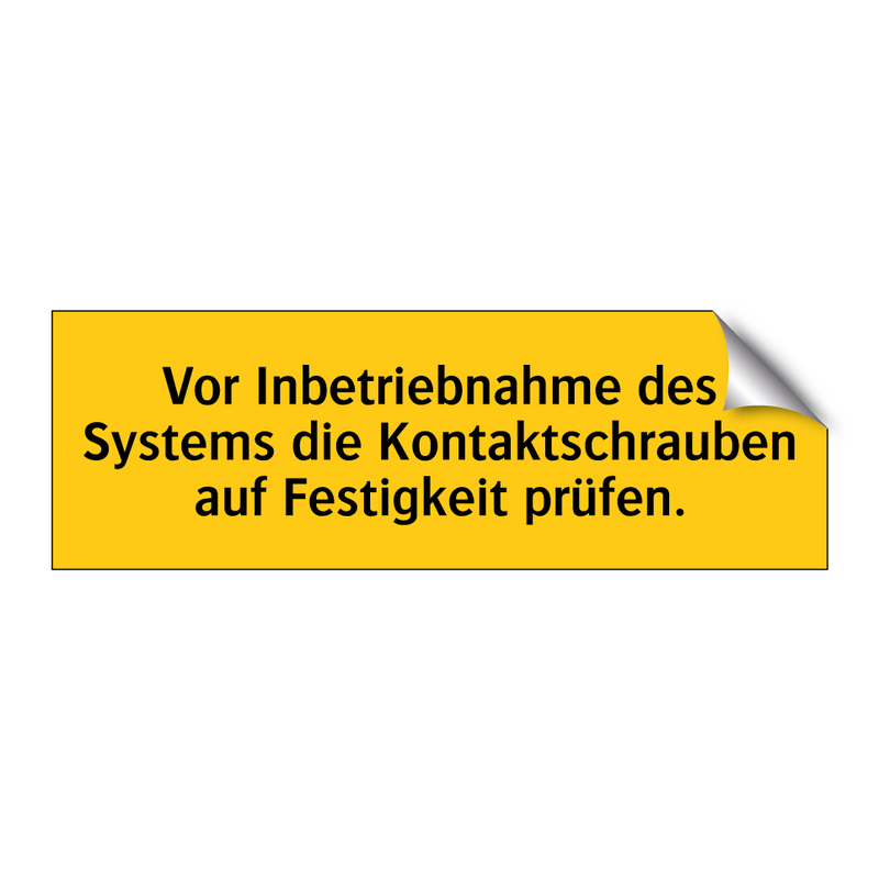 Vor Inbetriebnahme des Systems die Kontaktschrauben auf Festigkeit prüfen.