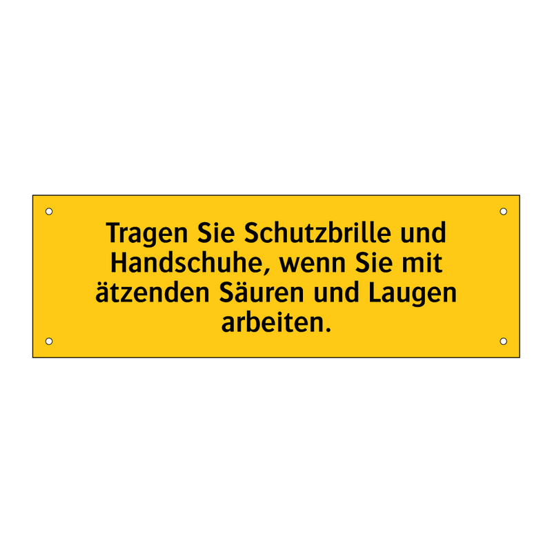 Tragen Sie Schutzbrille und Handschuhe, wenn Sie mit ätzenden Säuren und Laugen arbeiten.