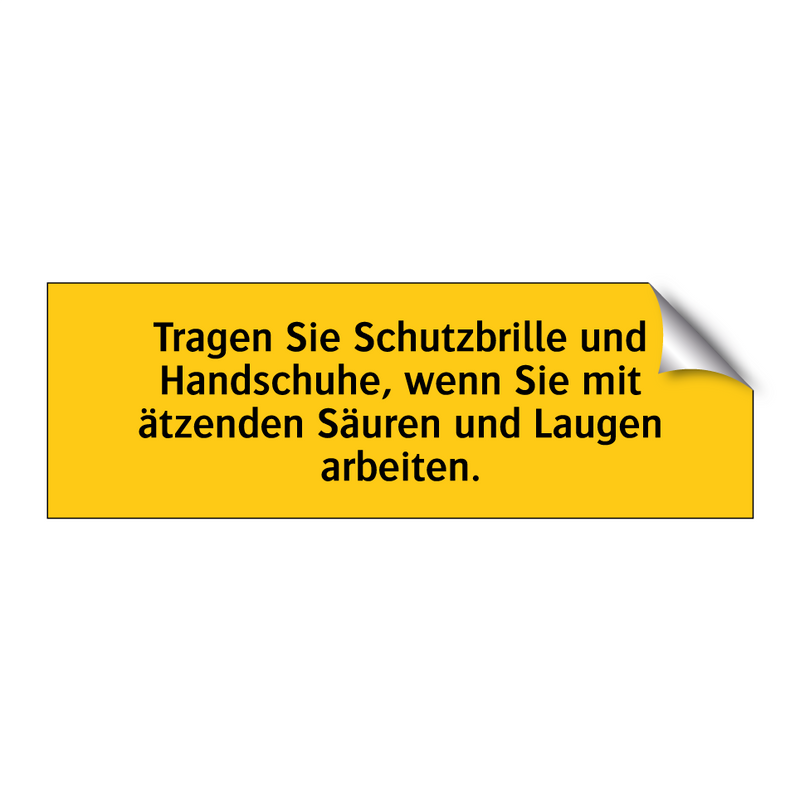 Tragen Sie Schutzbrille und Handschuhe, wenn Sie mit ätzenden Säuren und Laugen arbeiten.