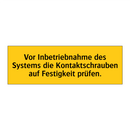 Vor Inbetriebnahme des Systems die Kontaktschrauben auf Festigkeit prüfen.