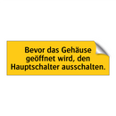 Bevor das Gehäuse geöffnet wird, den Hauptschalter ausschalten.