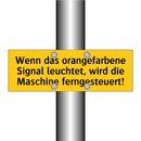 Wenn das orangefarbene Signal leuchtet, wird die Maschine ferngesteuert!