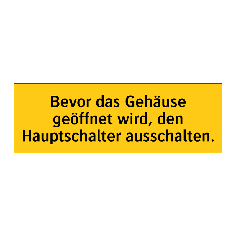 Bevor das Gehäuse geöffnet wird, den Hauptschalter ausschalten.