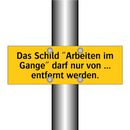 Das Schild "Arbeiten im Gange" darf nur von ... entfernt werden.