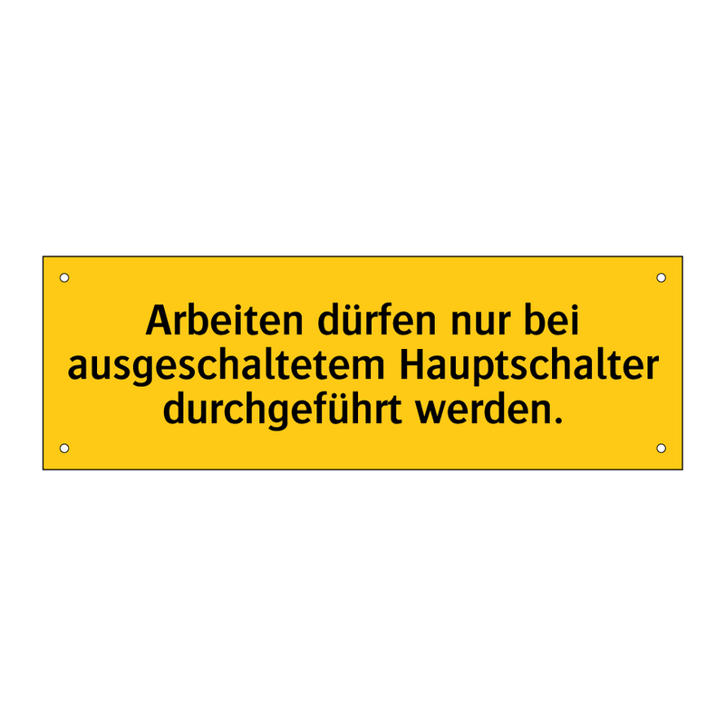 Arbeiten dürfen nur bei ausgeschaltetem Hauptschalter durchgeführt werden.