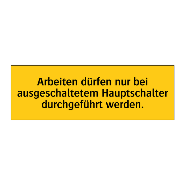 Arbeiten dürfen nur bei ausgeschaltetem Hauptschalter durchgeführt werden.