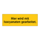 Hier wird mit Isocyanaten gearbeitet.