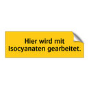 Hier wird mit Isocyanaten gearbeitet.