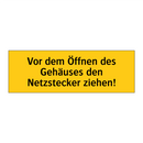 Vor dem Öffnen des Gehäuses den Netzstecker ziehen!