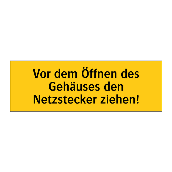 Vor dem Öffnen des Gehäuses den Netzstecker ziehen!