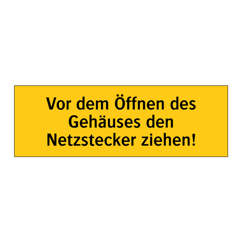 Vor dem Öffnen des Gehäuses den Netzstecker ziehen!