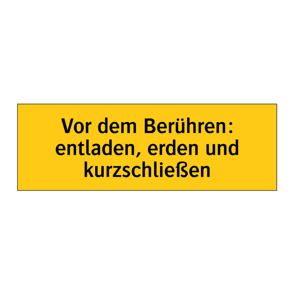 Vor dem Berühren: entladen, erden und kurzschließen