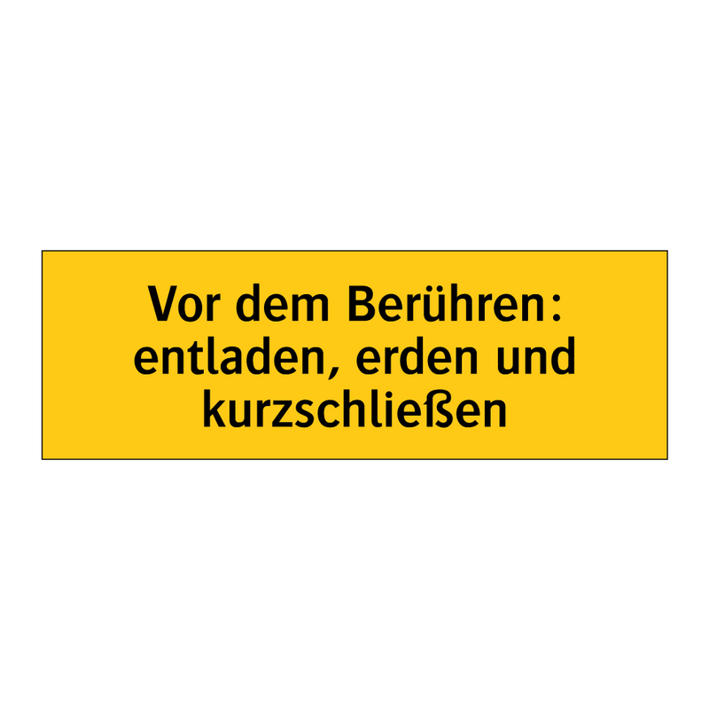 Vor dem Berühren: entladen, erden und kurzschließen