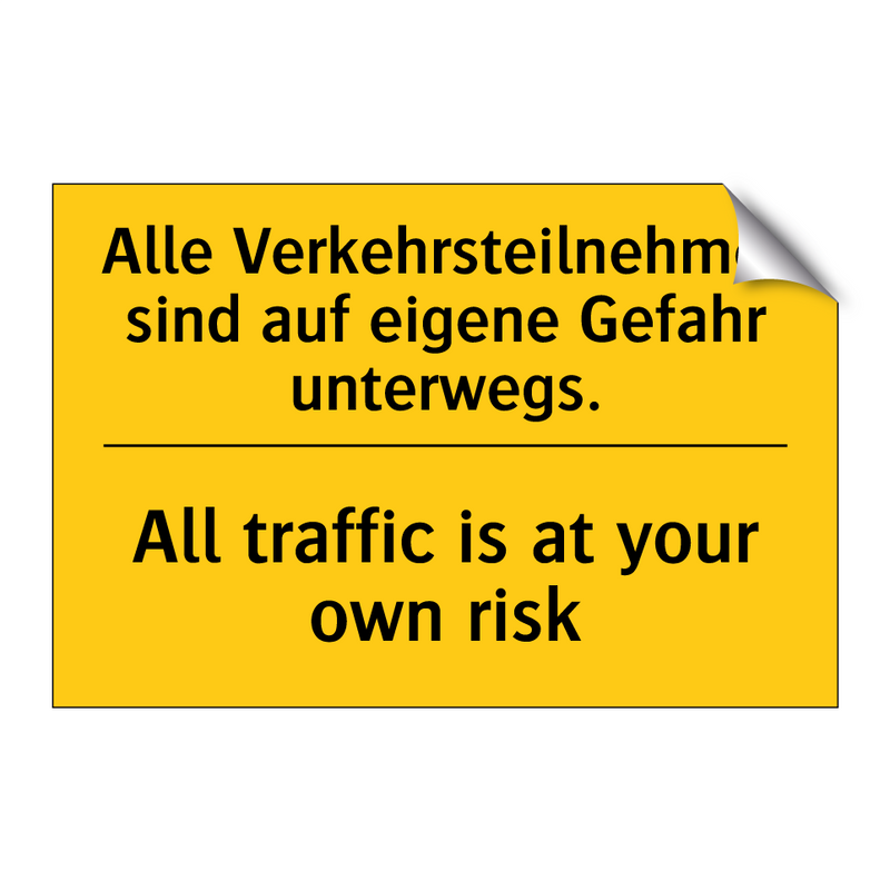 Alle Verkehrsteilnehmer sind auf /.../ - All traffic is at your own risk/.../
