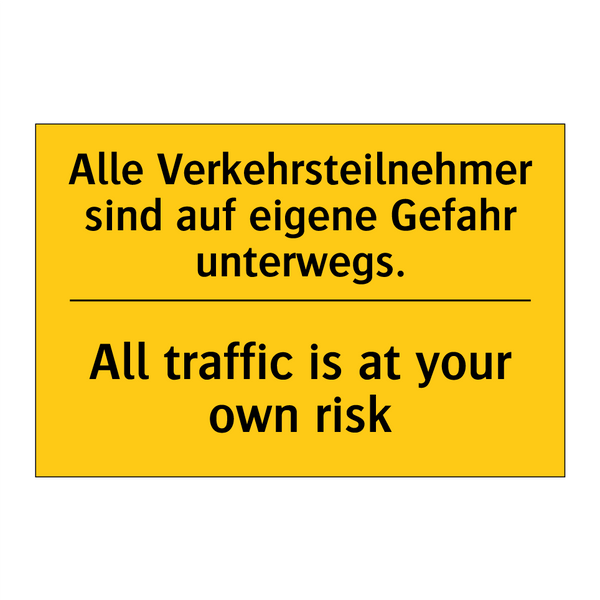 Alle Verkehrsteilnehmer sind auf /.../ - All traffic is at your own risk/.../