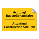 Achtung! Baustellenausfahrt - Attention! Construction Site Exit/.../