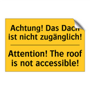 Achtung! Das Dach ist nicht zugänglich!/.../ - Attention! The roof is not accessible!/.../