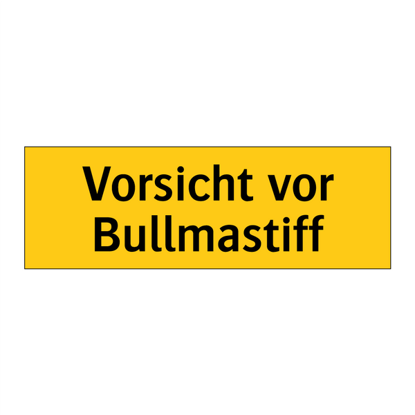 Vorsicht vor Bullmastiff