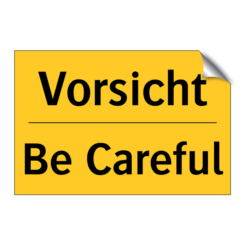 Vorsicht - Be Careful