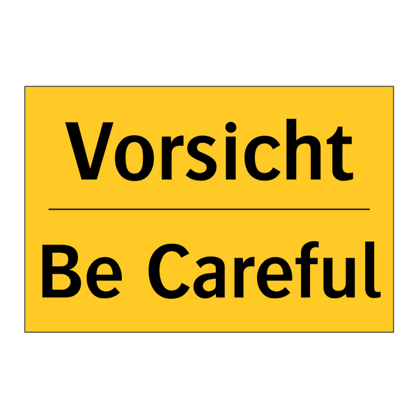Vorsicht - Be Careful