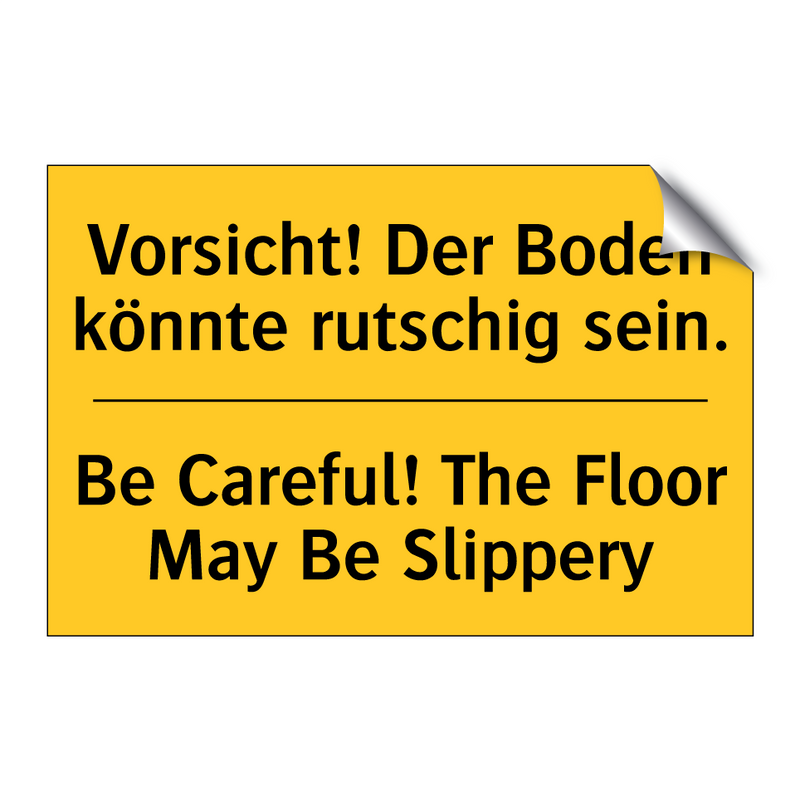 Vorsicht! Der Boden könnte rutschig /.../ - Be Careful! The Floor May Be Slippery/.../
