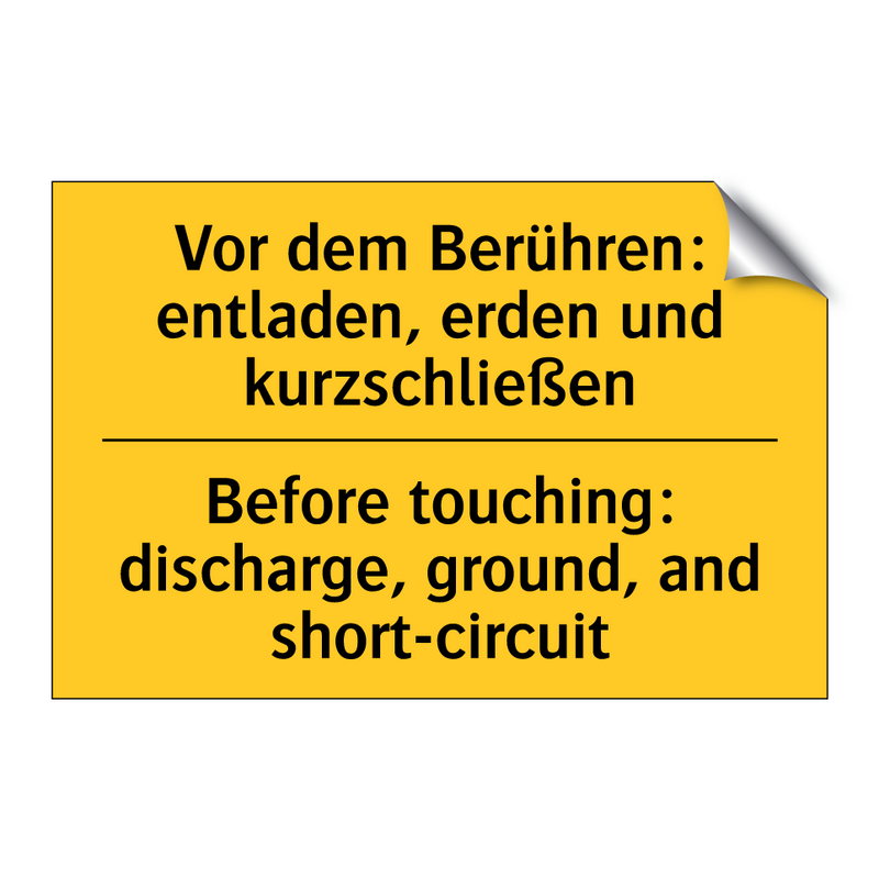 Vor dem Berühren: entladen, erden /.../ - Before touching: discharge, ground, /.../
