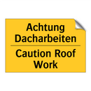Achtung Dacharbeiten - Caution Roof Work