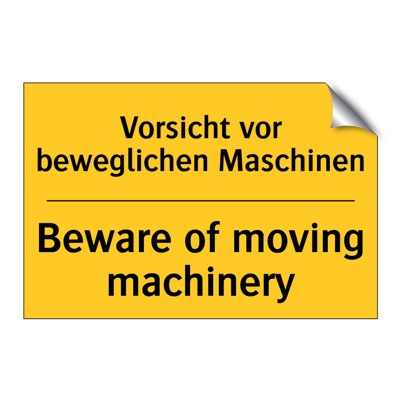 Vorsicht vor beweglichen Maschinen/.../ - Beware of moving machinery