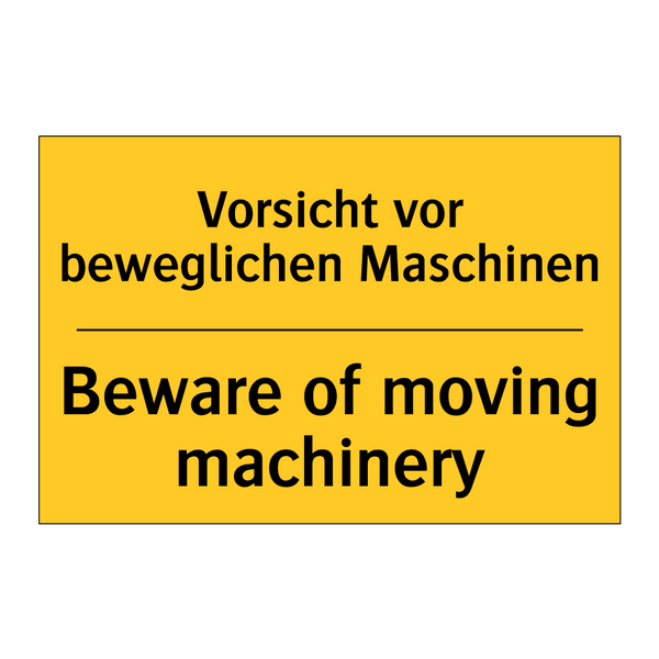 Vorsicht vor beweglichen Maschinen/.../ - Beware of moving machinery
