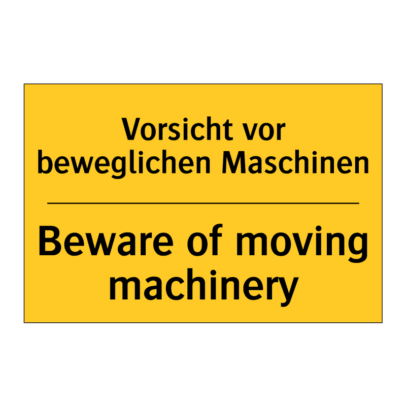 Vorsicht vor beweglichen Maschinen/.../ - Beware of moving machinery