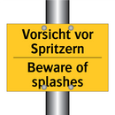 Vorsicht vor Spritzern - Beware of splashes