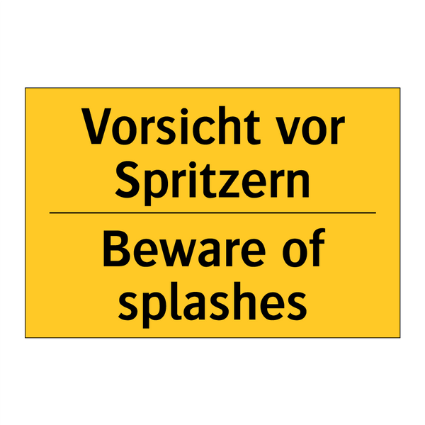 Vorsicht vor Spritzern - Beware of splashes