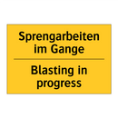 Sprengarbeiten im Gange - Blasting in progress