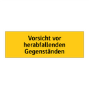 Vorsicht vor herabfallenden Gegenständen