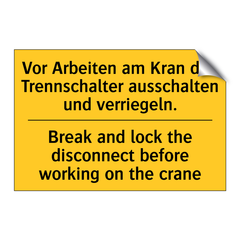 Vor Arbeiten am Kran den Trennschalter /.../ - Break and lock the disconnect /.../