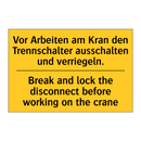 Vor Arbeiten am Kran den Trennschalter /.../ - Break and lock the disconnect /.../
