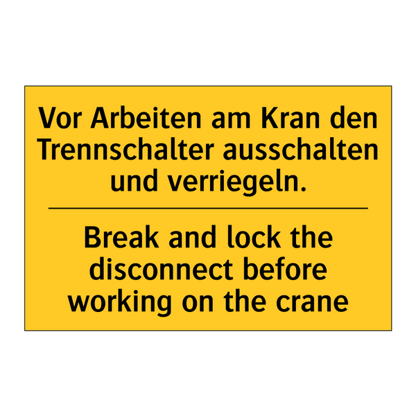 Vor Arbeiten am Kran den Trennschalter /.../ - Break and lock the disconnect /.../