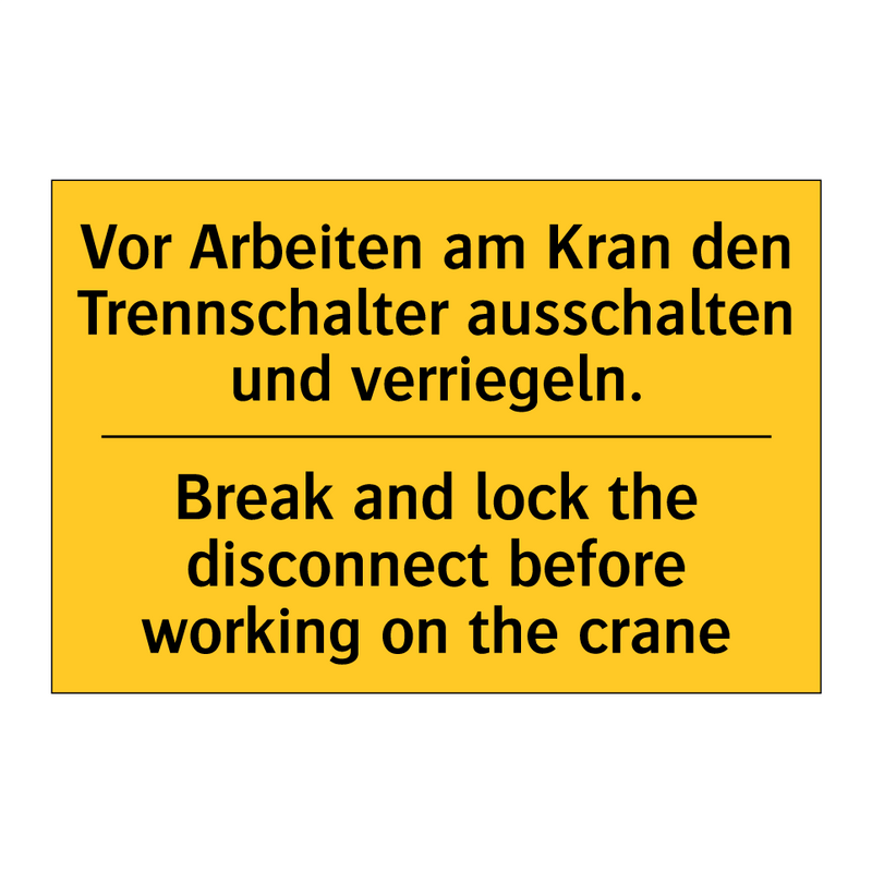 Vor Arbeiten am Kran den Trennschalter /.../ - Break and lock the disconnect /.../