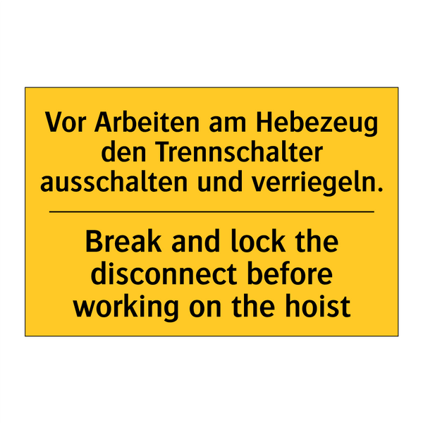 Vor Arbeiten am Hebezeug den Trennschalter /.../ - Break and lock the disconnect /.../