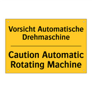 Vorsicht Automatische Drehmaschine/.../ - Caution Automatic Rotating Machine/.../