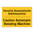 Vorsicht Automatische Drehmaschine/.../ - Caution Automatic Rotating Machine/.../