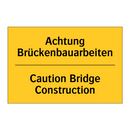Achtung Brückenbauarbeiten - Caution Bridge Construction