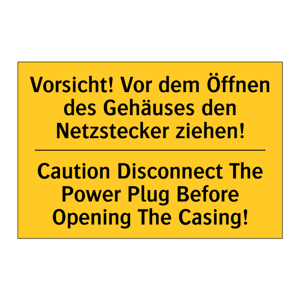 Vorsicht! Vor dem Öffnen des Gehäuses /.../ - Caution Disconnect The Power Plug /.../