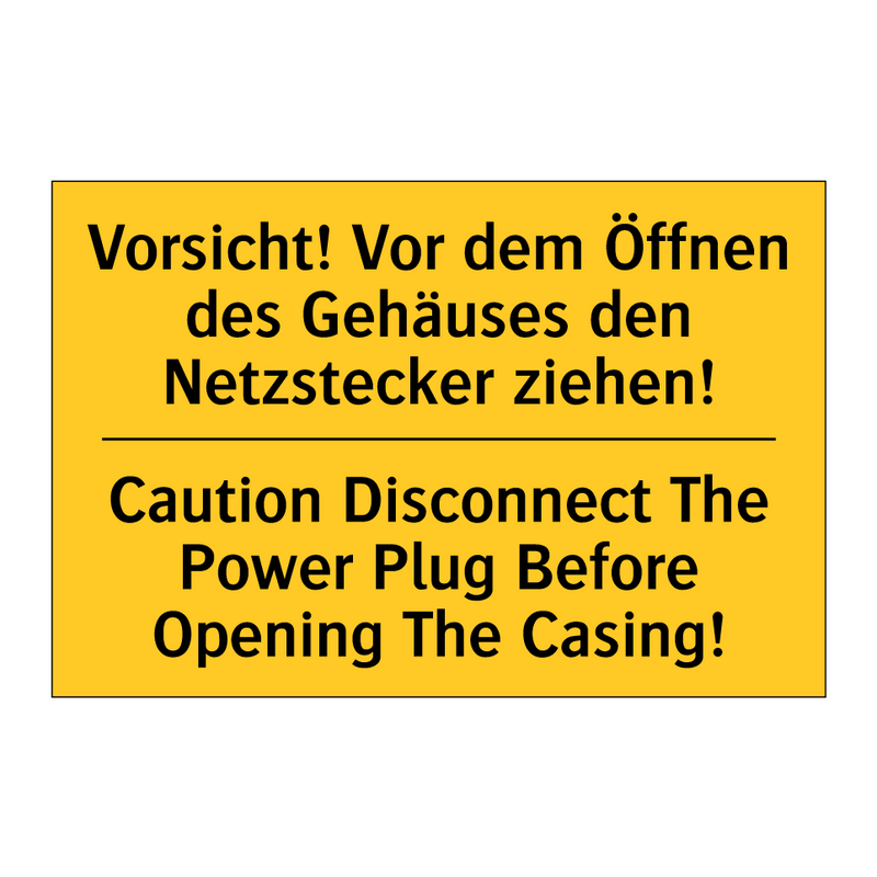 Vorsicht! Vor dem Öffnen des Gehäuses /.../ - Caution Disconnect The Power Plug /.../