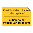 Vorsicht nicht schalten! Lebensgefahr!/.../ - Caution do not switch! Danger /.../