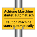 Achtung Maschine startet automatisch/.../ - Caution machine starts automatically/.../