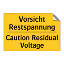 Vorsicht Restspannung - Caution Residual Voltage