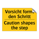 Vorsicht formt den Schritt - Caution shapes the step